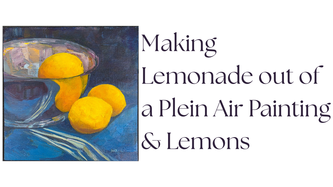 Making Lemonade out of a Plein Air Painting & Lemons